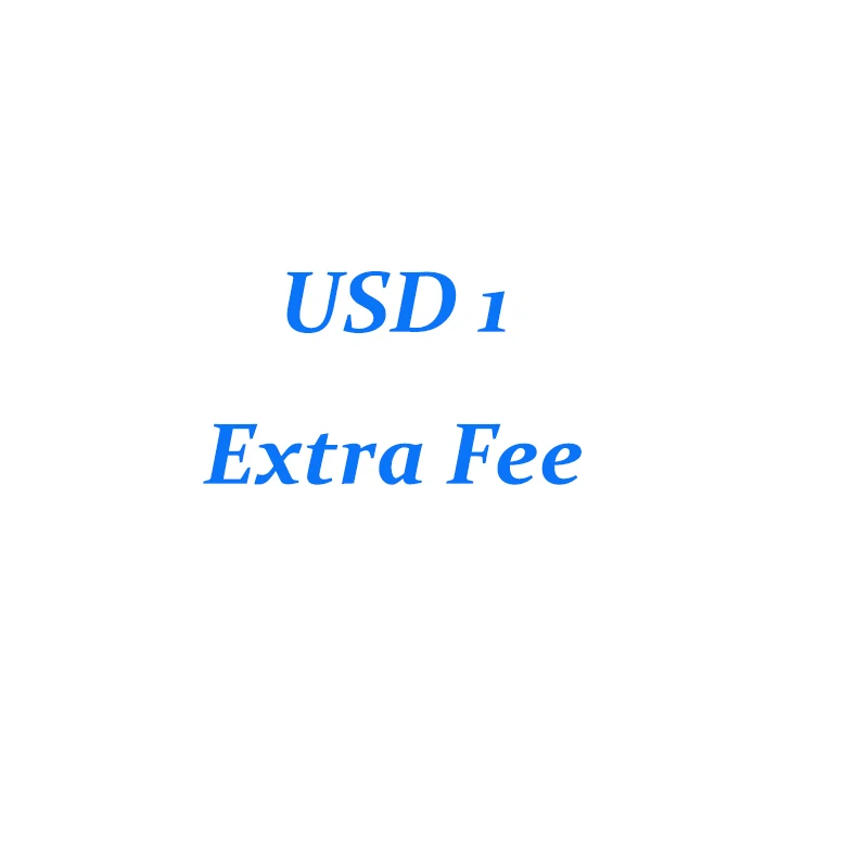 

Extra Fee/Accessories Fee/Extra Fee Shipping Cost