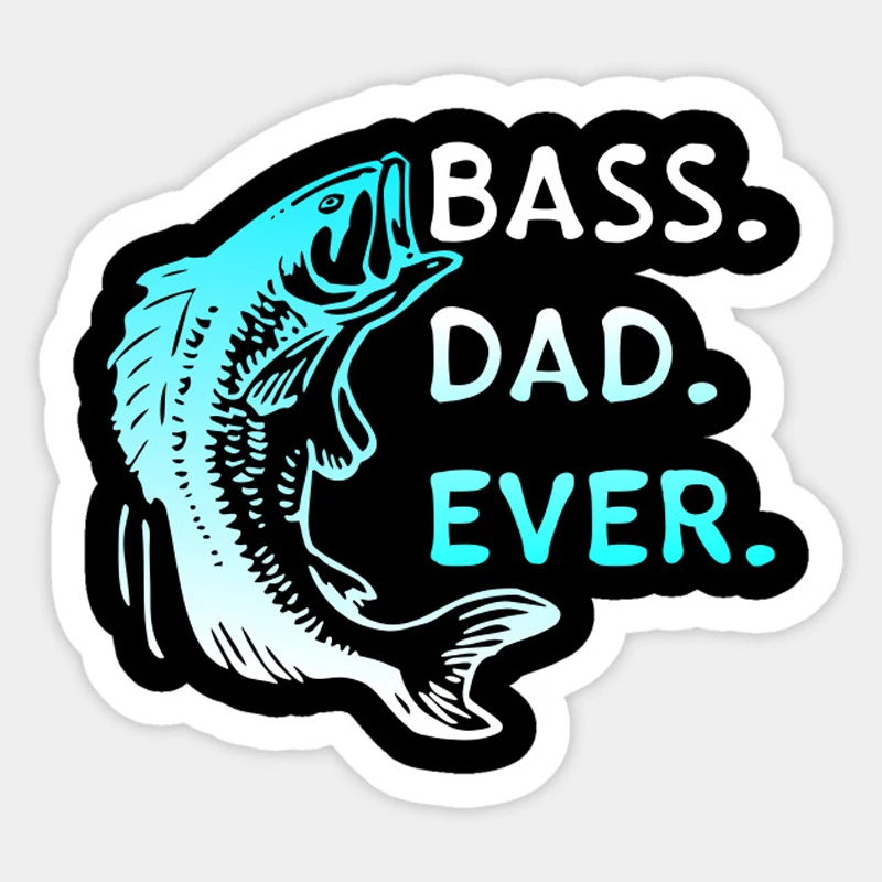1pcs Bass Dad Ever Fishing cartoon Sticker For skateboard suitcase refrigerator motorcycle Decal Sticker Car Styling 1pcs Bass Dad Ever Fishing cartoon Sticker For skateboard suitcase refrigerator motorcycle Decal Sticker Car Styling