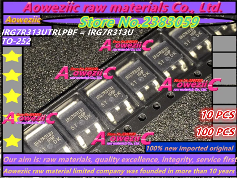 Aoweziic 100% новые импортные оригинальные IRG7R313U irg7r313utlpbf IRG7R313UPBF G7R313U TO 252 LCD плазменная