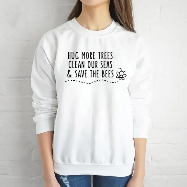 Skup Przytul więcej drzew oczyść nasze morze save the bees bluza kobiety moda ochrona środowiska graficzny slogan sweter wegańskie topy