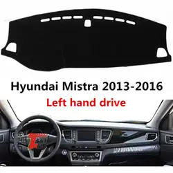 Taijs левый руль коврик для приборной панели автомобиля для Hyundai Mistra 2013-2016 защитная анти УФ Автомобильная приборная панель коврик для Mistra 13-16