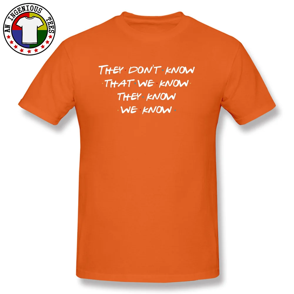 On Sale Men's T-shirts Custom Funny Tees Cotton Fabric Short Sleeve Print Top T-shirts Crewneck Free Shipping They dont know that we know... 1032 orange