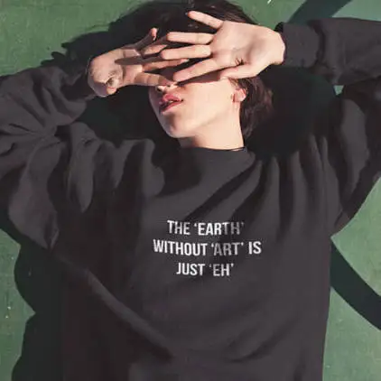 

The Earth Without Art Is Just Eh Sweatshirt Women Casual Cotton Crewneck Harajuku Graphic Funny Letter Hoodies Outfits Tops