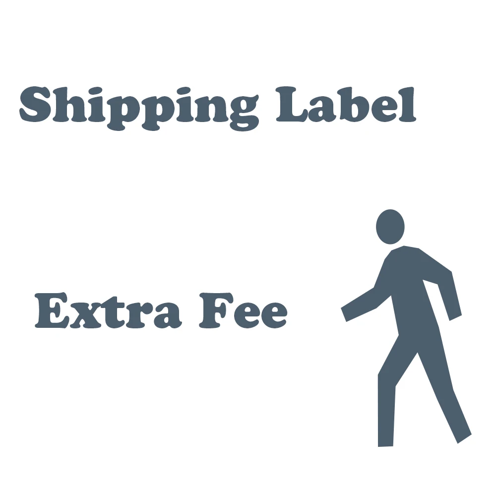 

For Customers Special Requirements Shipping Label Extra Fee