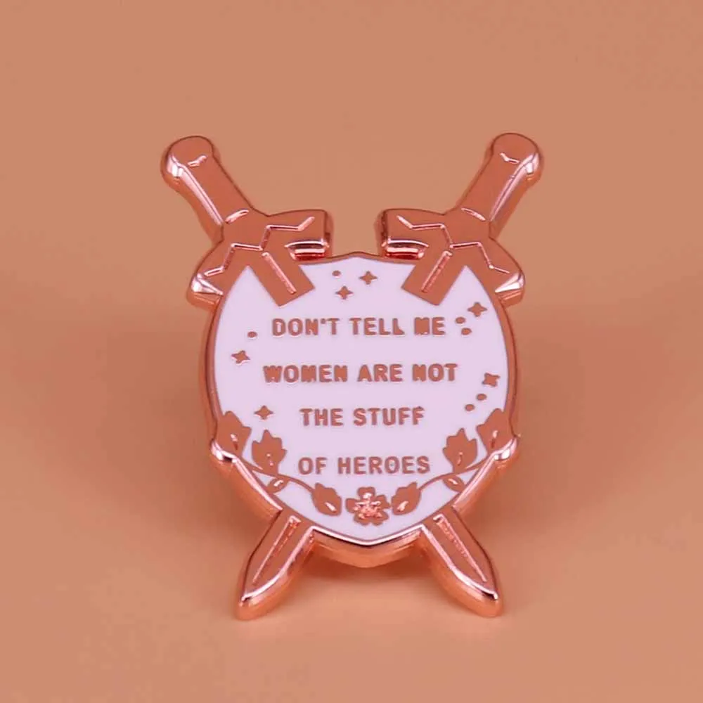 

Don't tell me women are not the stuff of heroes enamel pin feminist brooch flower sword badge girl power gift women accessories