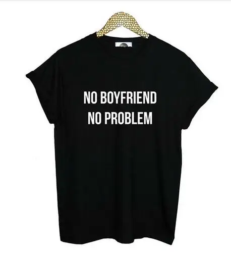 Новый Для женщин футболка no boyfriend не проблема развлекательных рубашка