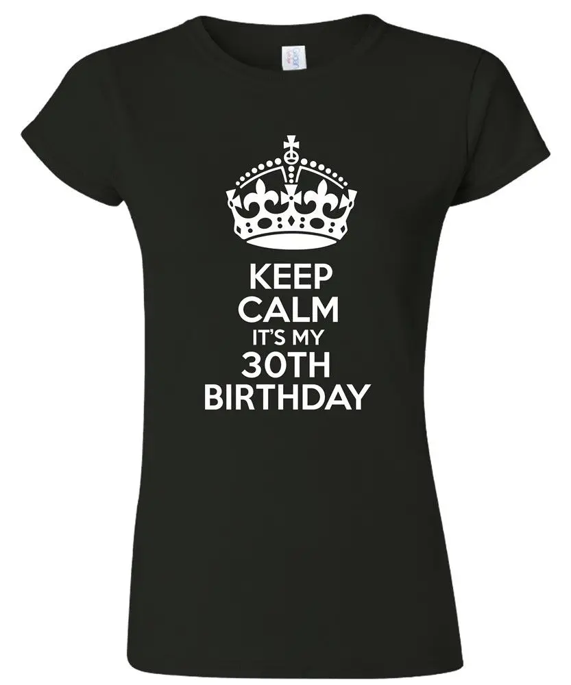 Keep Calm It's My 30Th Birthday женская футболка забавная Humour 30 летняя с принтом мужские топы