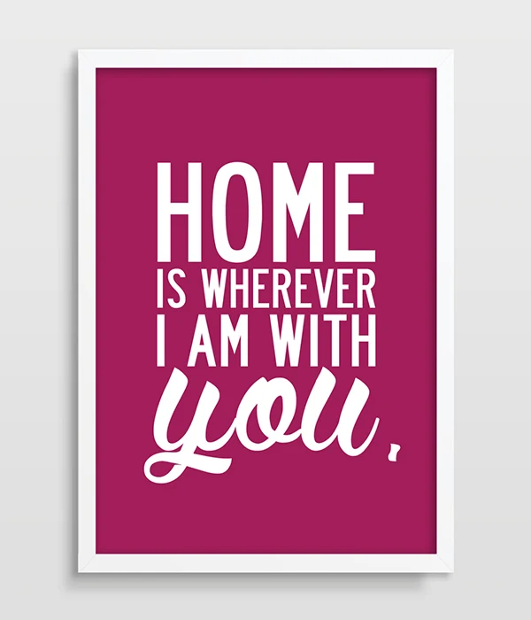 Inspirational Quote Print, Home Poster, Poster Print, Kitchen Art, Housewarming Gift, Valentines, Home Is Wherever I Am With You