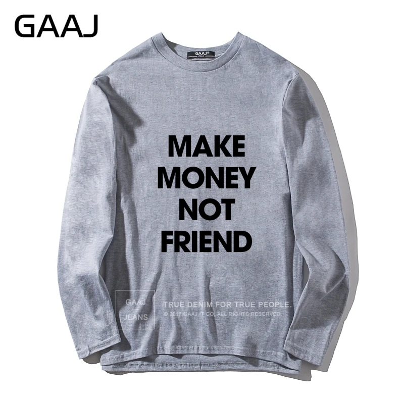 Мужская футболка GAAJ с надписью «make money not friend», хлопковая футболка с надписью для мужчин и женщин, унисекс, с длинным рукавом, Повседневная брендовая одежда, сделай сам, с круглым вырезом - Цвет: Grey