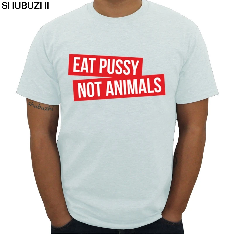 

new arrived Eat Pussy Not Animals shubuzhi men t-shirt fashion summer hip-hop luxury brand tshirt cotton tees and tops sbz5330
