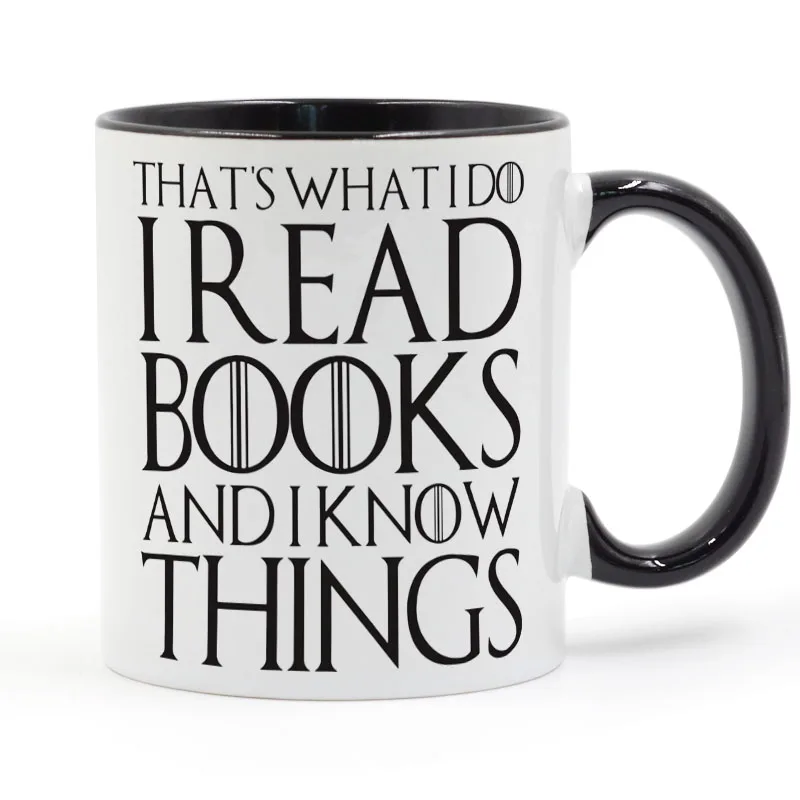 

That's What I Do I Read And I Know Things Book Lover Coffee Mug Ceramic Cup Color Handle Colour Inside Gifts 11oz