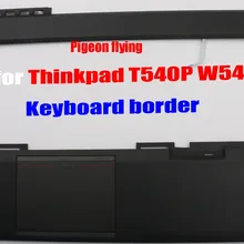 Для Thinkpad T540P W540 клавиатура бордюр/Подставка для рук различные типы FRU 04X5544 04X5545 04X5543 04X5542 превосходное качество