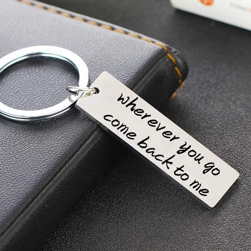 

Fashion Keyring Gifts Engraved Wherever you go come back to me Keychain Couples Husband Boyfriend Girlfriend Jewelry Key Chain