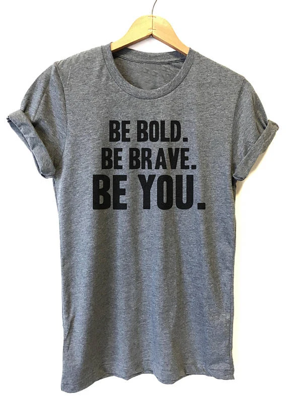 Женские футболки с надписью Be Bold You Футболки унисекс подарок для семьи хлопковые |