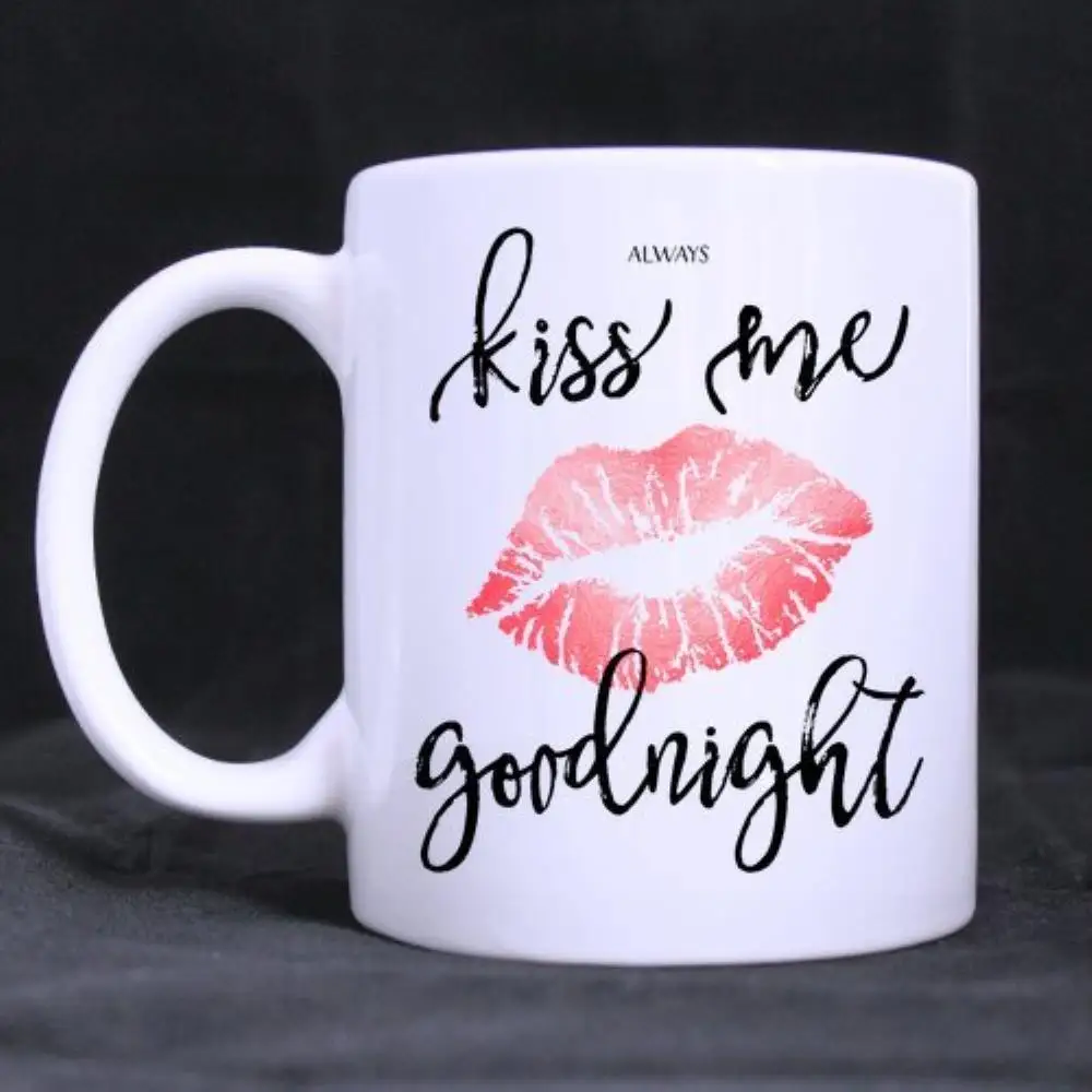 

Coffee Mug "Always Kiss Me Goodnight" Ceramic (11 Oz )