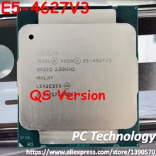 Intel Xeon QS версия процессор E5 4627V3 2,6 ГГц 10-ядерный E5-4627V3 25MB smartcache E5 4627 V3 FCLGA2011-3 E5-4627 V3