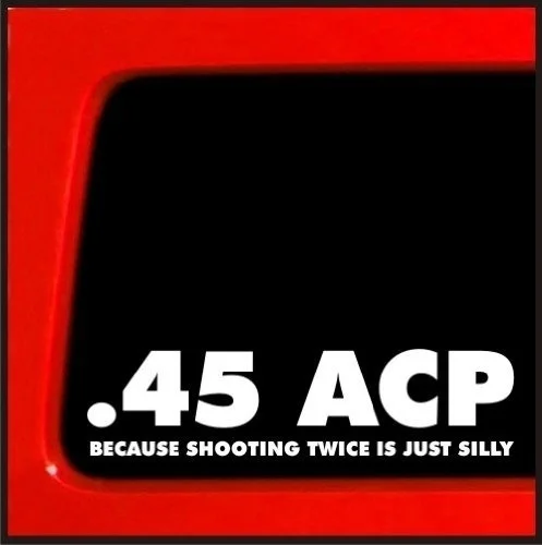 . 45 АКП потому что съемка дважды это просто глупая наклейка забавная NRA 15x8 75