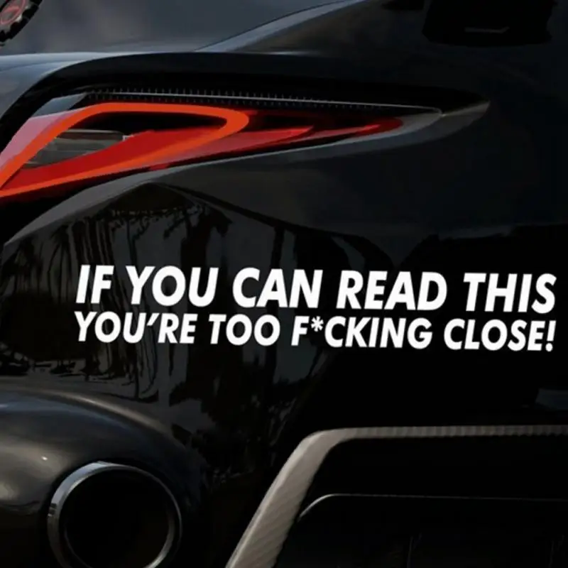 

US Car Styling IF YOU CAN READ THIS YOURE TOO CLOSE FUNNY CAR STICKER DECAL BUMPER DUB Rules