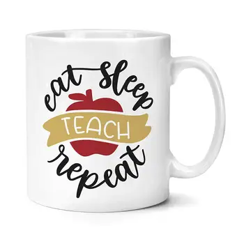 

Eat Sleep Teach Repeat Gift Mug
