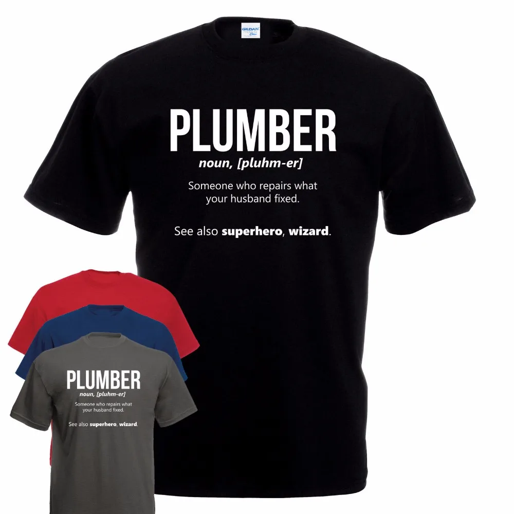 2018 Fashion Tee Shirt funny Plumber Work T Shirt Plumbing Fathers Day