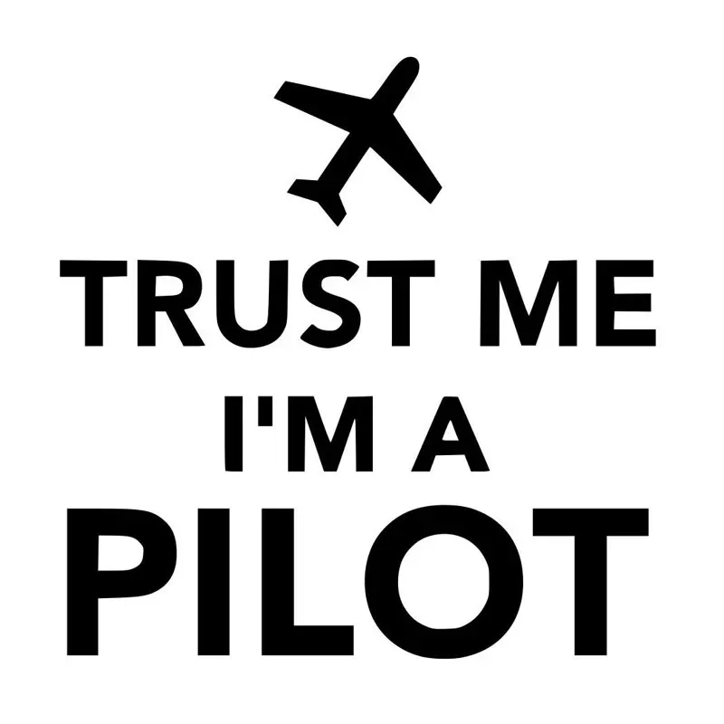 

Trust Me I'm A Pilot Airplane Funny Car Sticker 2nd Half Price Vinyl Decal Car Styling Motorcycle Decoration and Car Accessories