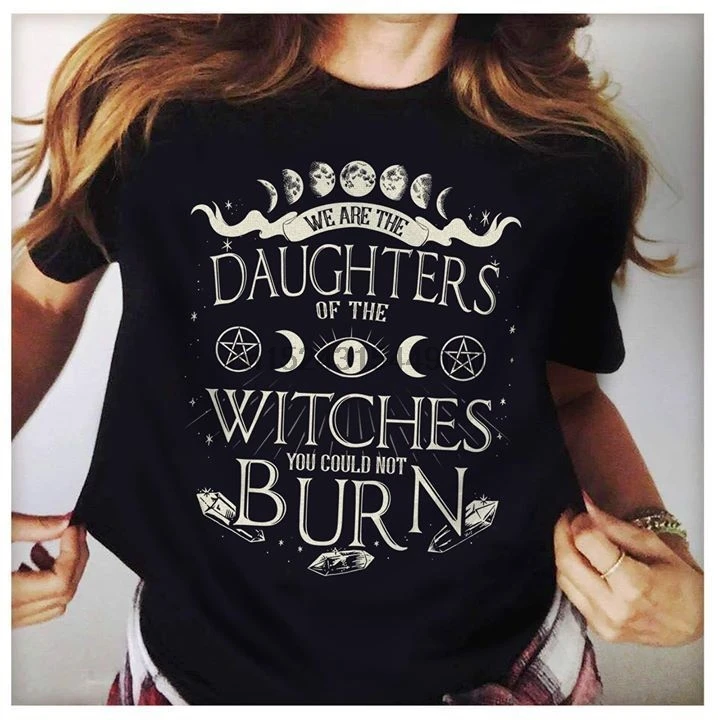 

We are The Daughters of The Witches You Couldnt Burn Shirt Cotton Ladies S-3X