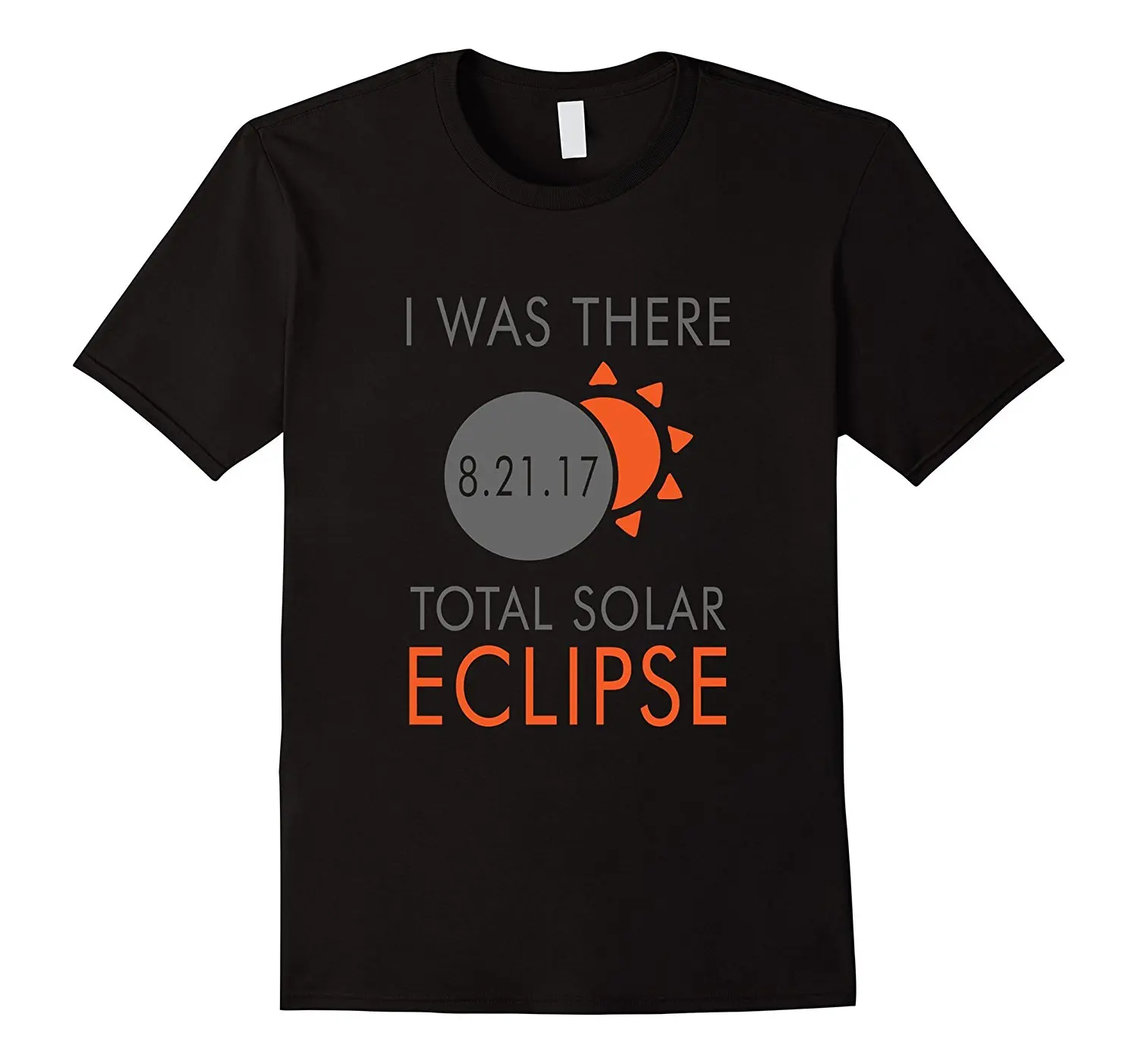 I Was There At The Total Solar Eclipse T Shirt 2017 Short Sleeve ...