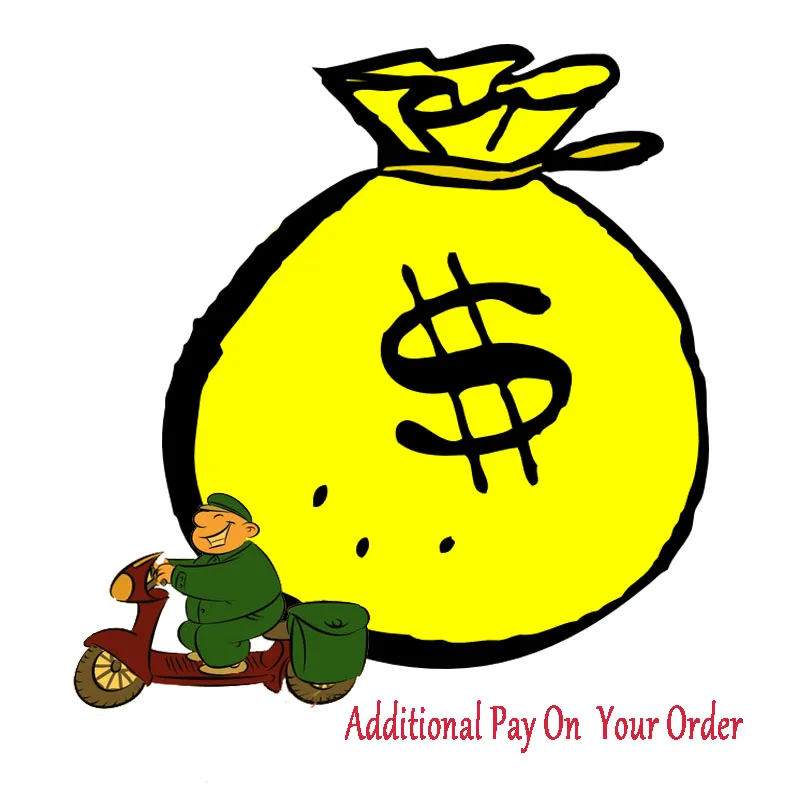 

Additional Pay on Your Order based on shipping charge or extra charge