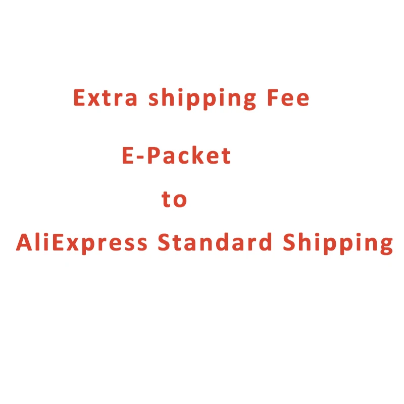 

Extra shipping Fee ePacket to AliExpress Standard Shipping