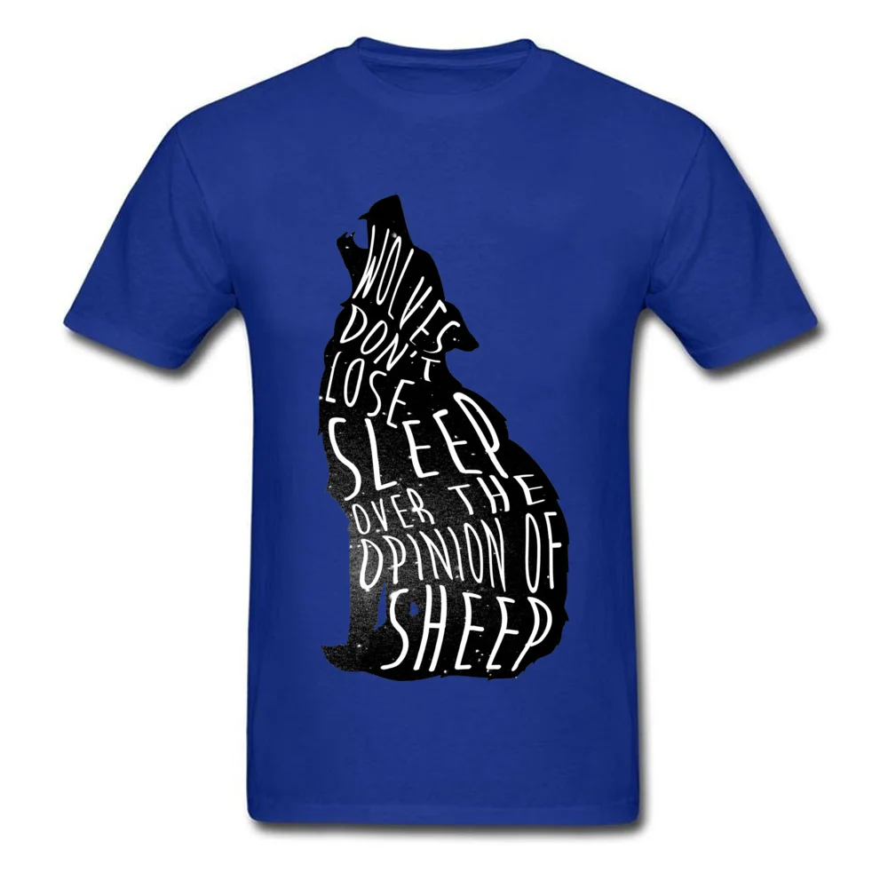 Crazy Casual Short Sleeve T Shirt Autumn Crew Neck All Cotton Men Tshirts Casual Tee Shirt On Sale Wholesale Wolves dont lose sleep over the opinion of sheep blue