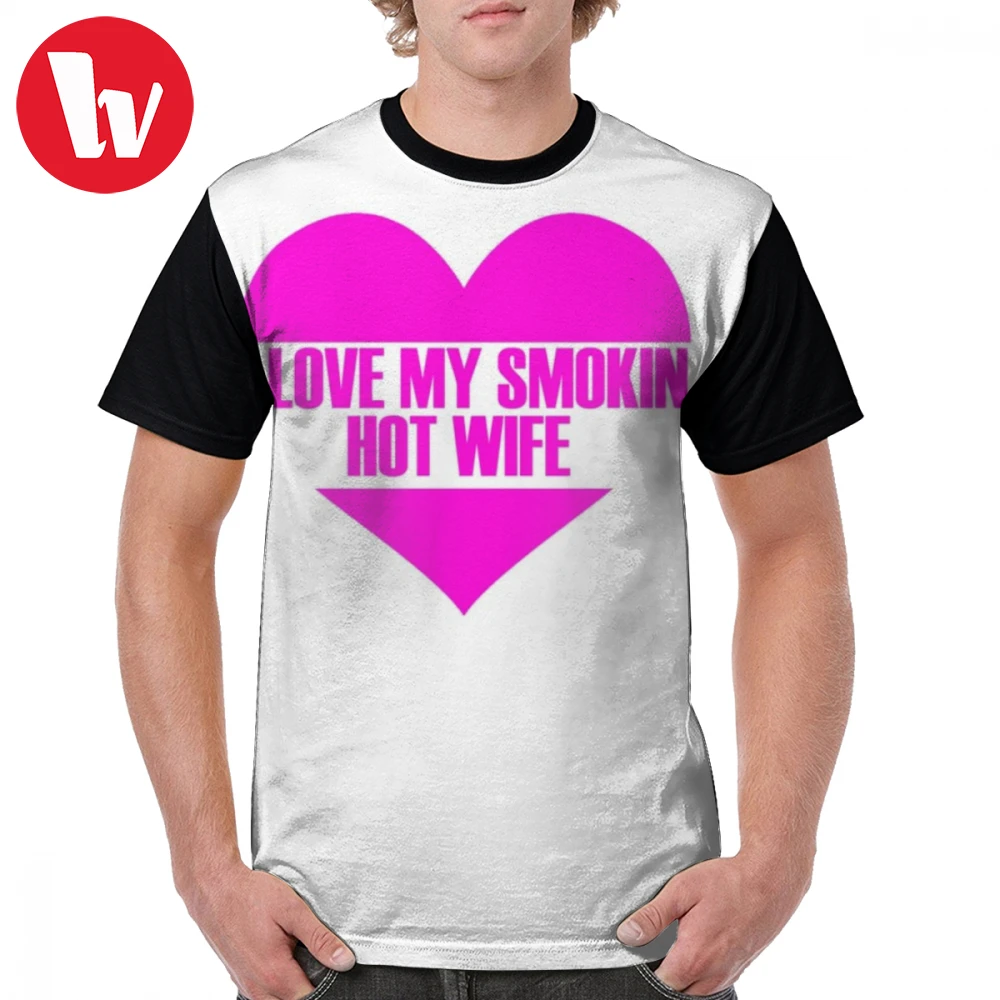 

Hotwife T Shirt I Love My Smokin Hot Wife T-Shirt 100 Polyester Short Sleeves Graphic Tee Shirt Man Oversized Funny Printed Tshirt