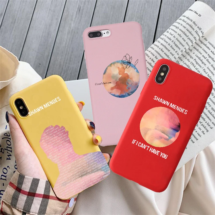 

Shawn Mendes If I Can't Have You colored soft silicone phone case for iPhone 6 6s 6plus 7 7plus 8 8plus XR XS XSMAX 11 pro