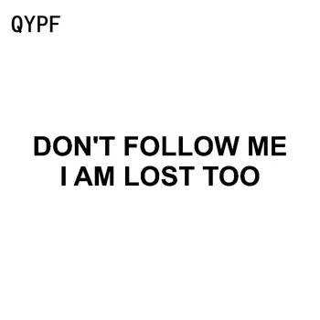 

QYPF 17.5CM*3.5CM DONT FOLLOW ME I AM LOST TOO Funny High-quality Car Sticker Decal Vinyl C15-2621