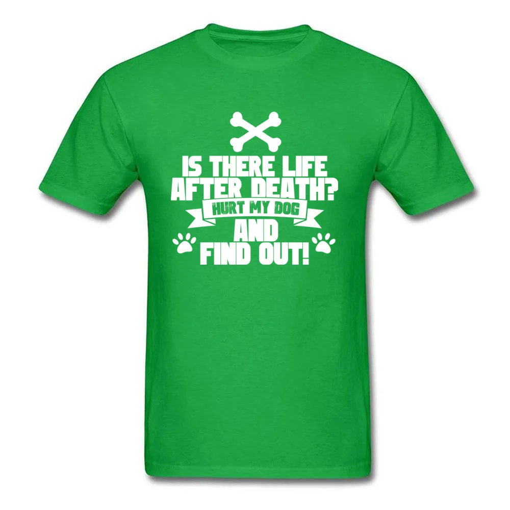 Printed On Hot Sale 3D Printed Tops Shirt O-Neck Summer 100% Cotton Fabric Short Sleeve T-Shirt for Men Funny Tshirts Hurt My Dog And Find Out green