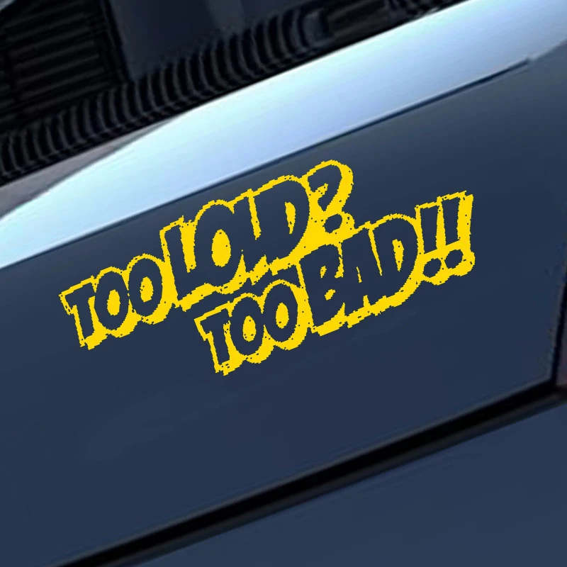

HotMeiNi Car Sticker Jdm styling Window Bumper Vinyl Truck Body Decal Waterproof Too Loud Too Bad 20*8cm