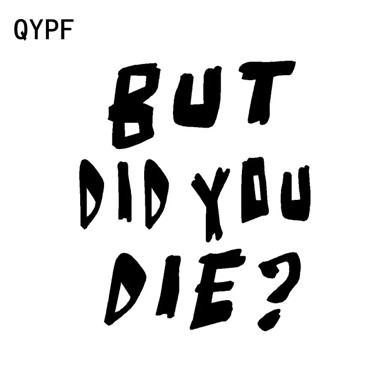 

QYPF 12.9cm*15cm But Did You Die Funny Vinyl Waterproof Car Sticker Reflective Decal Black Silver C15-1817