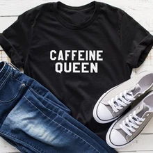 Caffeine queen забавная футболка tumblr sayings новинка подарок Женская графическая художественная безрукавка рубашки для подростков кофейные футболки для влюбленных футболки топы