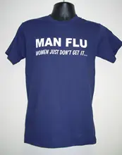 Men's Funny Slogan T-Shirt MAN FLU Women Just Don't Get It Navy Size S-3XL New T Shirts Funny Tops Tee New Unisex Funny Tops get size