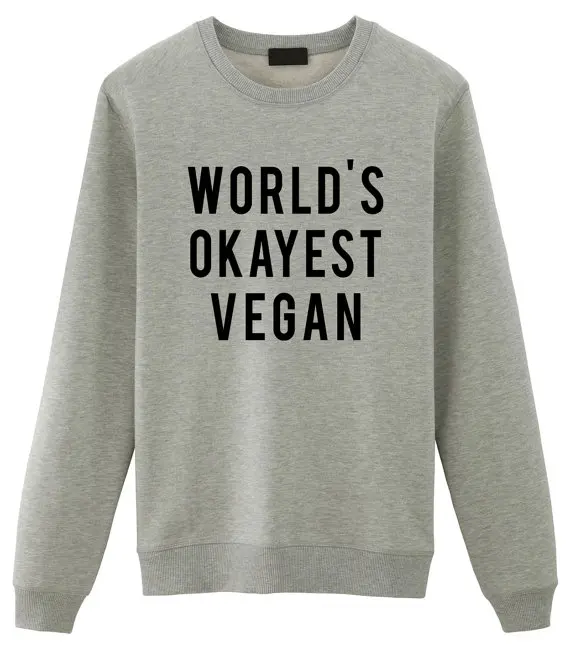 Миры Okayest Vegan женский с надписью свитер джемпер хлопок Толстовка для леди Забавный черный белый серый BZ-93 - Цвет: Серый