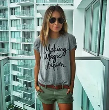 Summer New make magic happen printed T-shirts for women tee shirt femme camisetas poleras tshirt female t shirts female tops