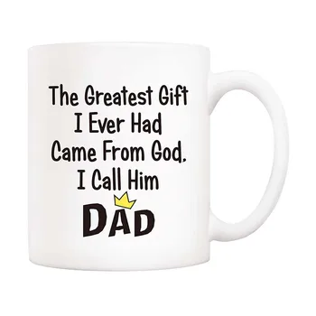 

Fathers Day Gifts Funny Coffee Mug for Dad, The Greatest Gift I Ever Had Came From God, I Call Him DAD, 11Oz Father Cups from Da