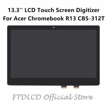 

FTDLCD 13.3'' FHD LCD Touch Screen Digitizer Assembly NV133FHM-N42 LP133WF2-SPL7 For Acer Chromebook R13 CB5-312T CB5-312T-K8Z9