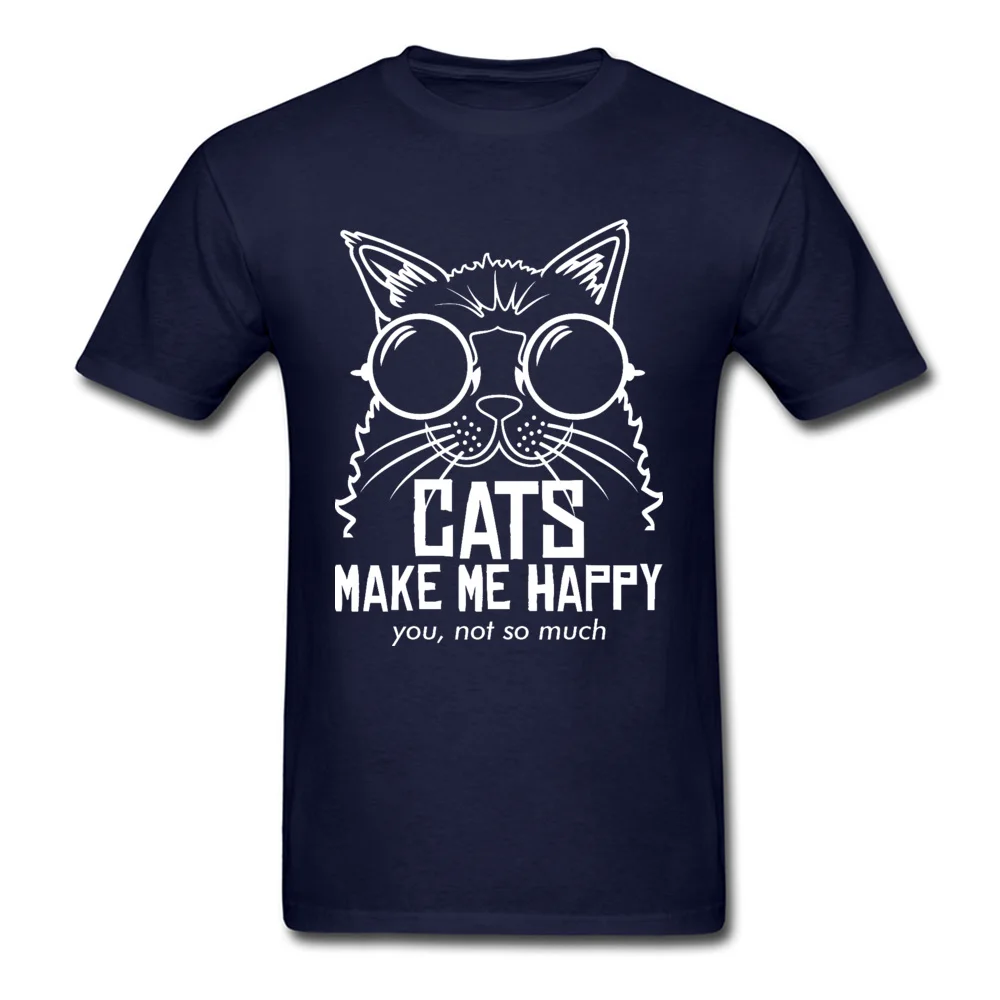 CATS-MAKE-ME-HAPPY-YOU-NOT-SO-MUCH- Youth Prevailing Tops T Shirt Crewneck Lovers Day Cotton T Shirts Birthday Tops T Shirt CATS-MAKE-ME-HAPPY-YOU-NOT-SO-MUCH- navy