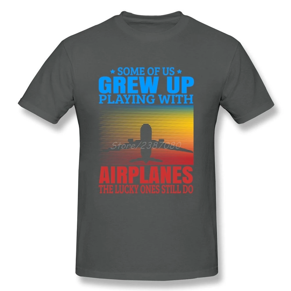 Some Of Us Grew Up Playing With Airplanes T Shirt XXXL Short Sleeve Men s T-shirt Hipster Cotton Crewneck Funny T-shirts