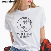 День Земли лозунг нет планеты B для женщин футболка лето г. Femme Hipster окружающей среды поговорки женские футболки