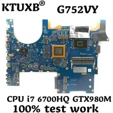 KTUXB G752VY для ASUS ROG G752VY G752V G752 ноутбук материнская плата Процессор i7 6700HQ GTX980M 4 ГБ тесты работы