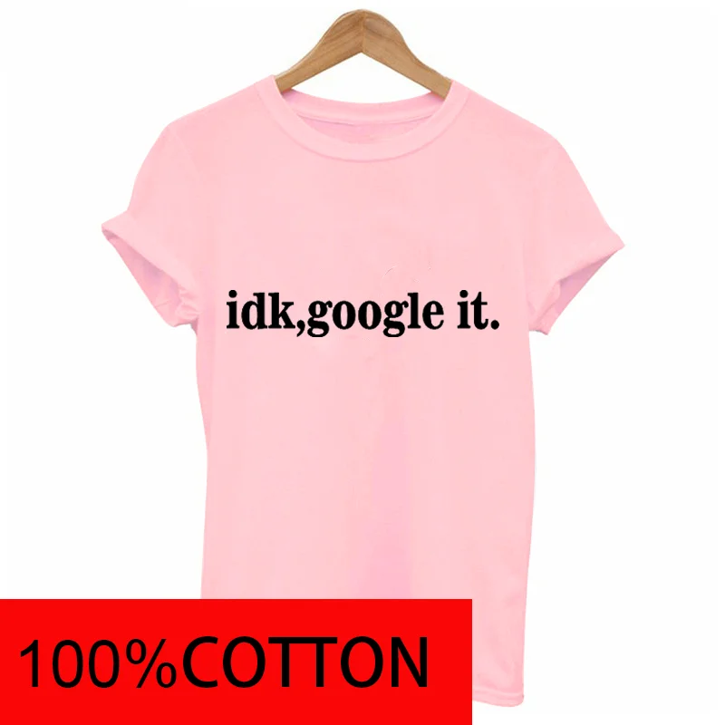 Женская хлопковая Футболка с принтом idk google it Повседневная футболка коротким