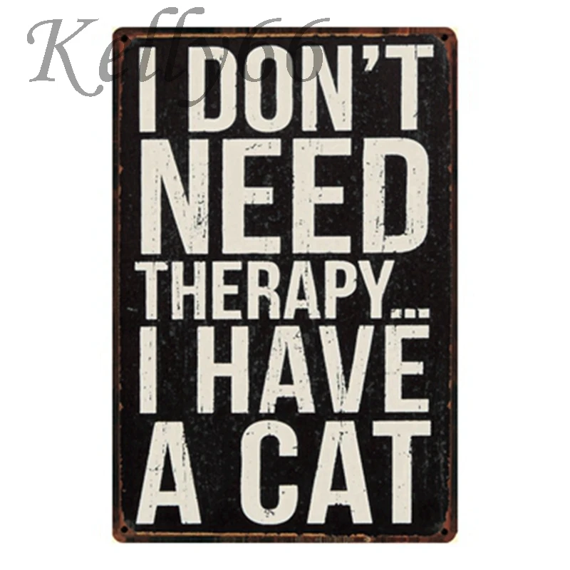 

[ Kelly66 ] I DON'T NEED THERAPY I HAVE A CAT Metal Sign Tin Poster Home Decor Bar Wall Art Painting 20*30 CM Size y-1292