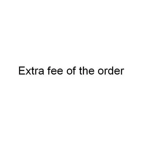 

samples Fee/Extra Fee/cost just for the balance of your order/shipping cost