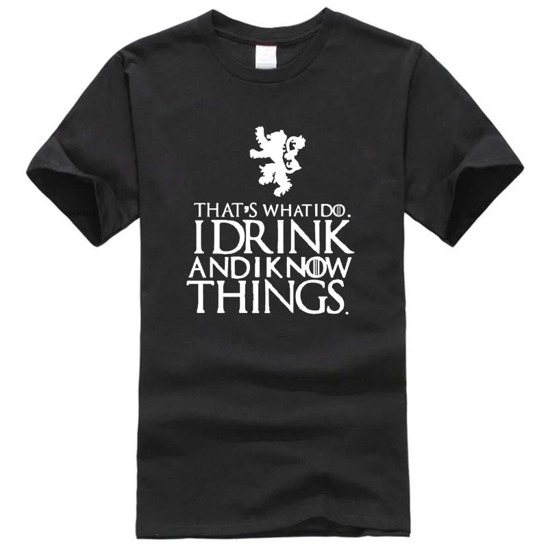 

That's What I Do I Drink And I Know Things Men's T Shirt GOT Tyrion Graphic Humor Tee Shirts Camisetas